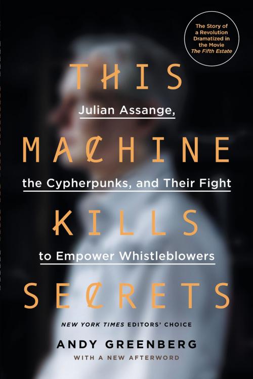 Cover of the book This Machine Kills Secrets by Andy Greenberg, Penguin Publishing Group