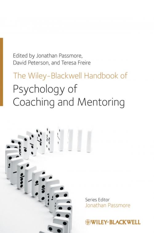 Cover of the book The Wiley-Blackwell Handbook of the Psychology of Coaching and Mentoring by Jonathan Passmore, David Peterson, Teresa Freire, Wiley