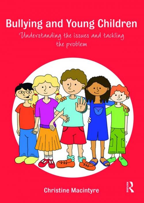 Cover of the book Bullying and Young Children by Christine Macintyre, Taylor and Francis