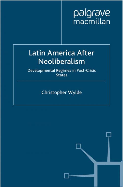 Cover of the book Latin America After Neoliberalism by C. Wylde, Palgrave Macmillan UK