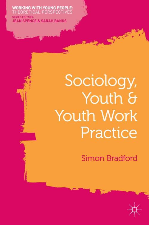 Cover of the book Sociology, Youth and Youth Work Practice by Simon Bradford, Macmillan Education UK