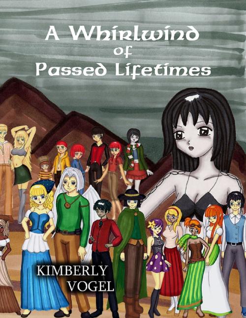 Cover of the book A Whirlwind of Passed Lifetimes by Kimberly Vogel, Lulu.com