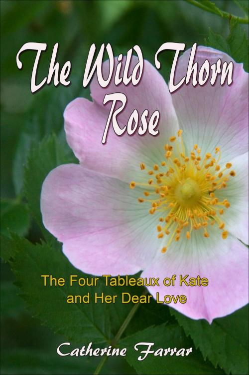 Cover of the book The Wild Thorn Rose by Callender Press, Callender Press