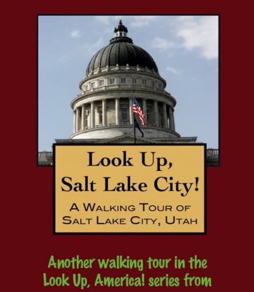 Cover of the book Look Up, Salt Lake City! A Walking Tour of Salt Lake City, Utah by Doug Gelbert, Doug Gelbert