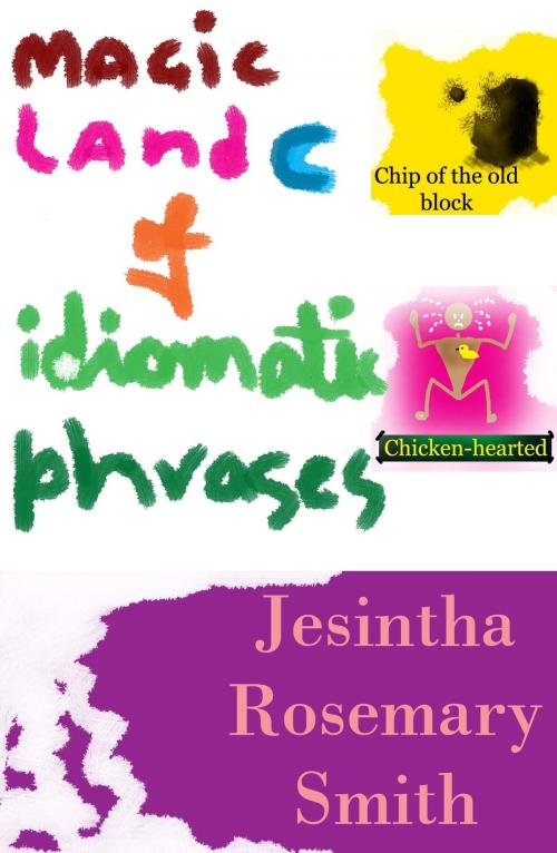 Cover of the book Magic Land C of idiomatic phrases by Jesintha Rosemary Smith, Jesintha Rosemary Smith