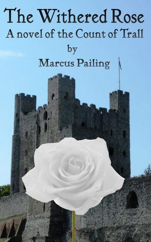 Cover of the book The Withered Rose by Marcus Pailing, Marcus Pailing