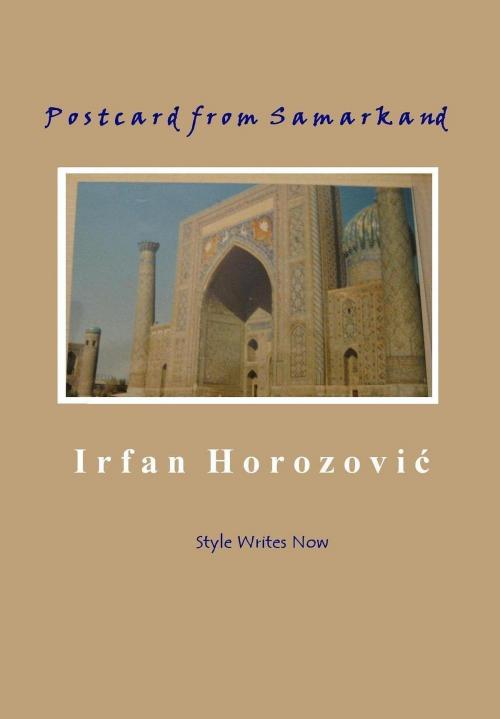 Cover of the book Postcard from Samarkand by Irfan Horozovic, Style Writes Now