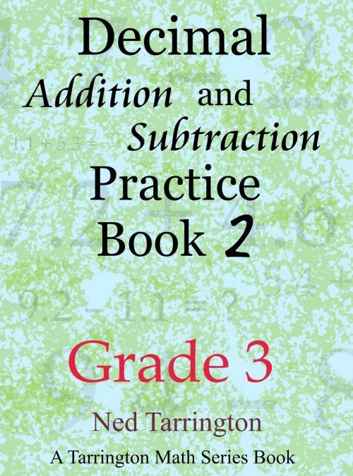 Cover of the book Decimal Addition and Subtraction Practice Book 2, Grade 3 by Ned Tarrington, Ned Tarrington