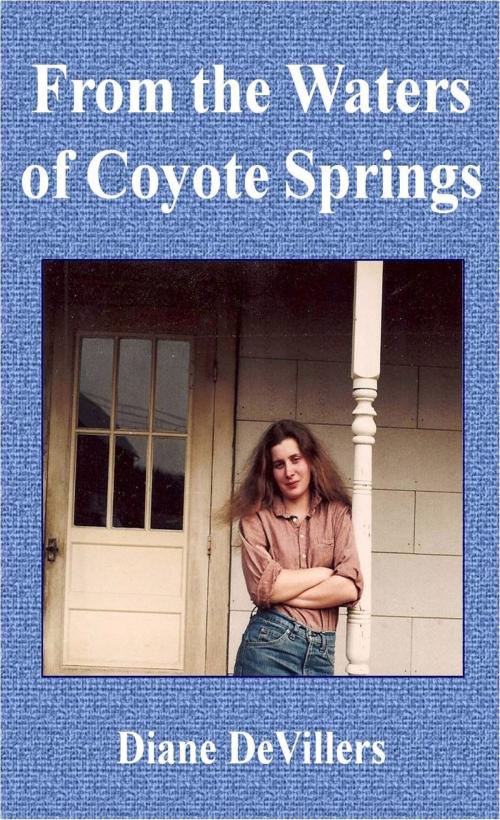 Cover of the book From the Waters of Coyote Springs by Diane DeVillers, Diane DeVillers