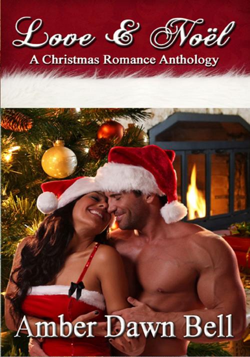 Cover of the book Love and Noel by Amber Dawn Bell, Highland Press Publishing