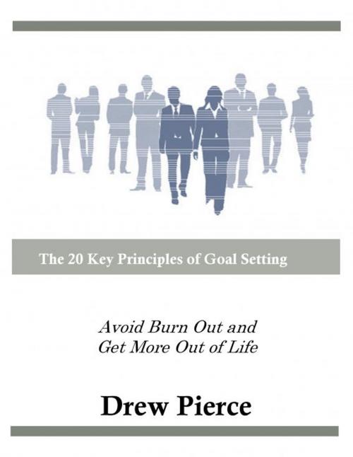 Cover of the book The 20 Key Principles of Goal Setting by Drew Pierce, Drew Pierce