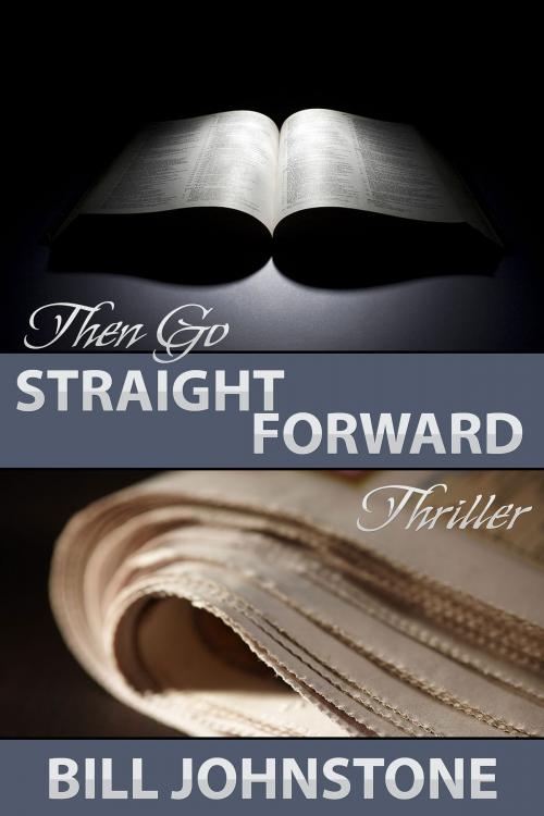 Cover of the book Then Go Straight Forward by Bill Johnstone, Bill Johnstone