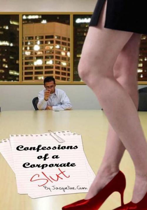 Cover of the book Confessions of A Corporate Slut by Jacqueline Gum, Jacqueline Gum