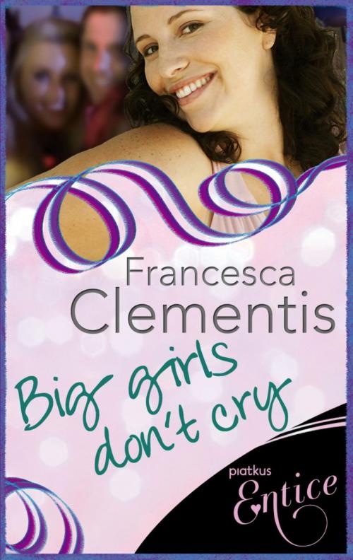 Cover of the book Big Girls Don't Cry by Francesca Clementis, Little, Brown Book Group