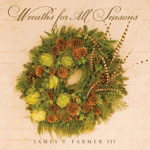 Cover of the book Wreaths for All Seasons by James Farmer, Gibbs Smith