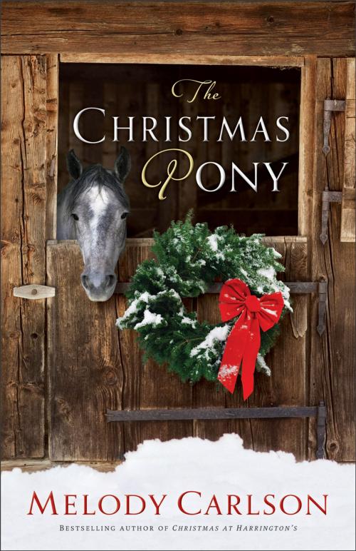 Cover of the book Christmas Pony, The by Melody Carlson, Baker Publishing Group