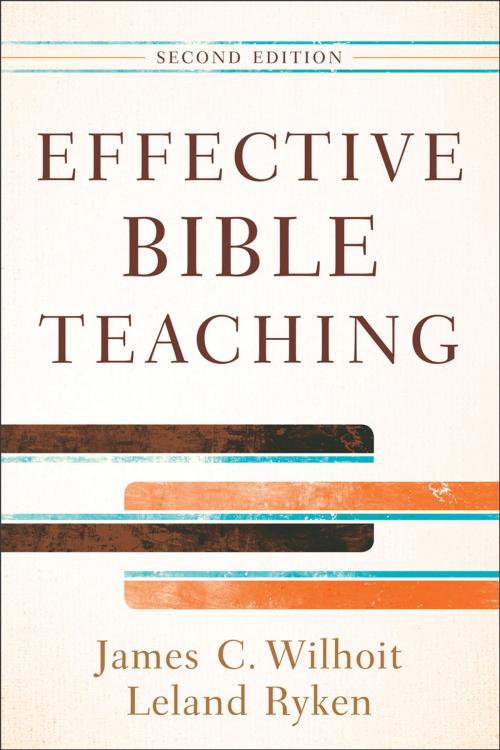 Cover of the book Effective Bible Teaching by James C. Wilhoit, Leland Ryken, Baker Publishing Group