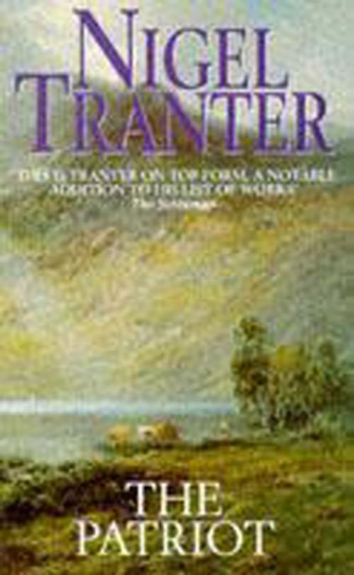 Cover of the book The Patriot by Nigel Tranter, Hodder & Stoughton