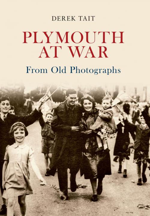 Cover of the book Plymouth at War From Old Photographs by Derek Tait, Amberley Publishing