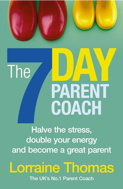 Cover of the book The 7 Day Parent Coach by Lorraine Thomas, Ebury Publishing