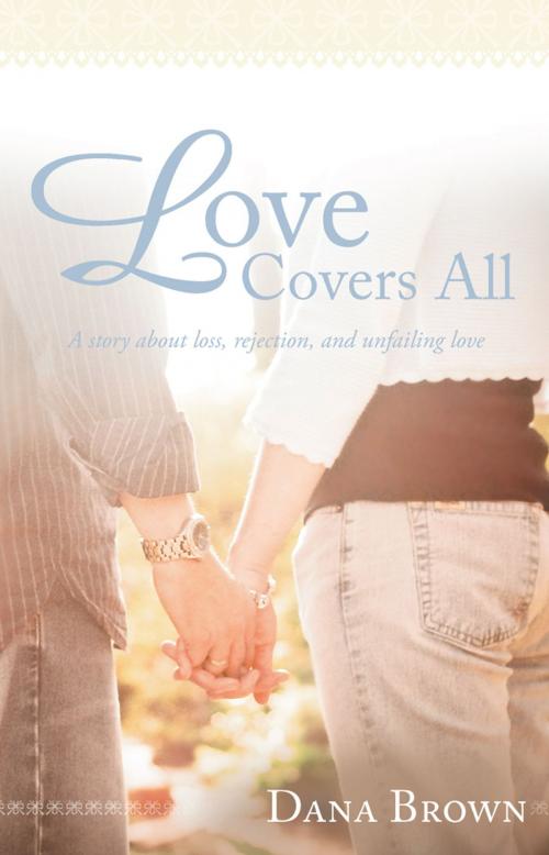 Cover of the book Love Covers All by Dana Brown, WestBow Press