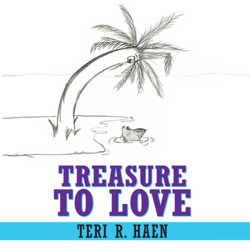 Cover of the book Treasure to Love by Teri R. Haen, WestBow Press