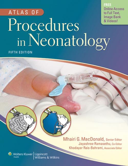 Cover of the book Atlas of Procedures in Neonatology by Mhairi G. MacDonald, Jayashree Ramasethu, Khodayar Rais-Bahrami, Wolters Kluwer Health