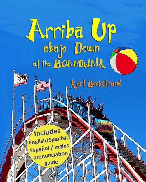 Cover of the book Arriba Up, Abajo Down at the Boardwalk by Karl Beckstrand, Premio Publishing & Gozo Books