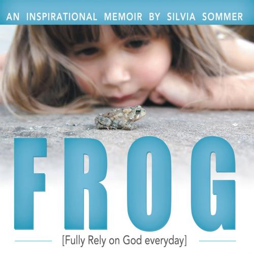 Cover of the book Frog by Silvia Sommer, Balboa Press