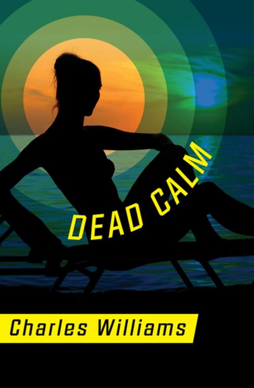 Cover of the book Dead Calm by Charles Williams, MysteriousPress.com/Open Road