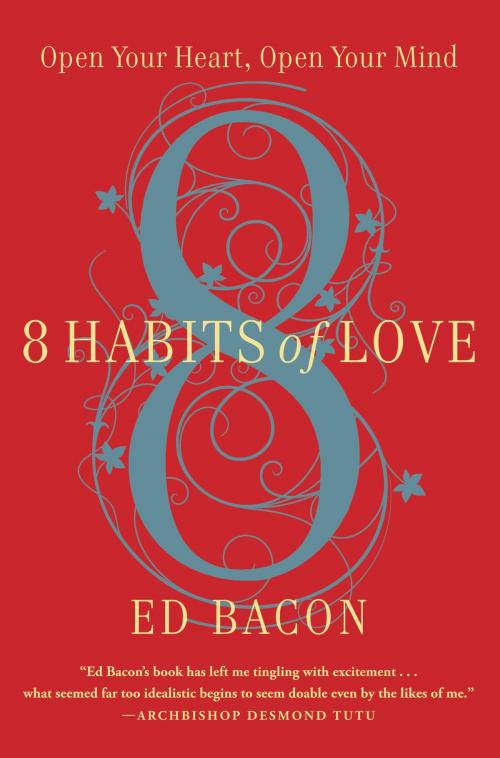 Cover of the book 8 Habits of Love by Ed Bacon, Grand Central Publishing
