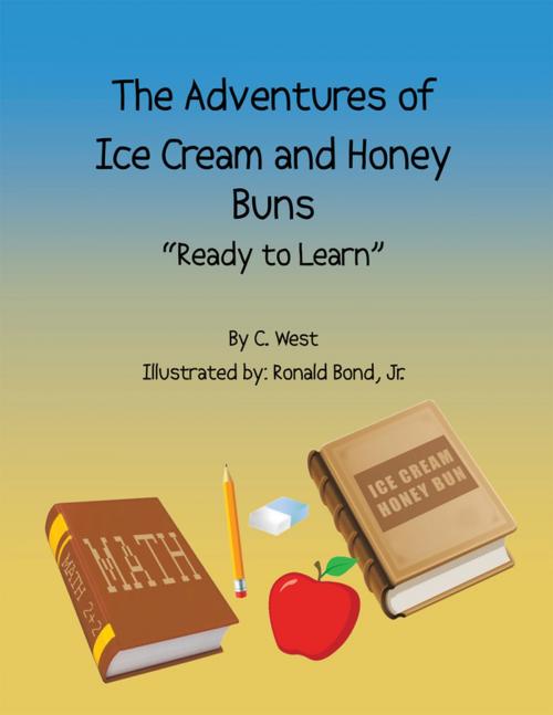 Cover of the book The Adventures of Ice Cream and Honey Buns by C. West, Trafford Publishing