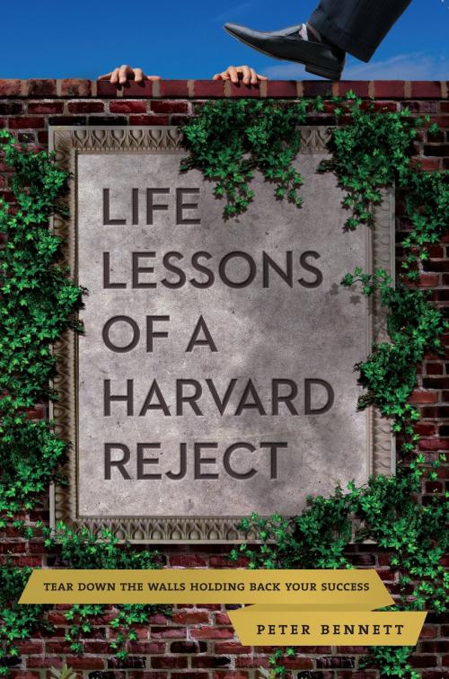 Cover of the book Life Lessons of a Harvard Reject by Peter Bennett, Peter Bennett