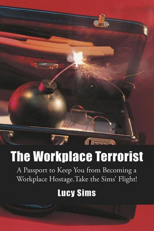 Cover of the book The Workplace Terrorist by Lucy Sims, iUniverse