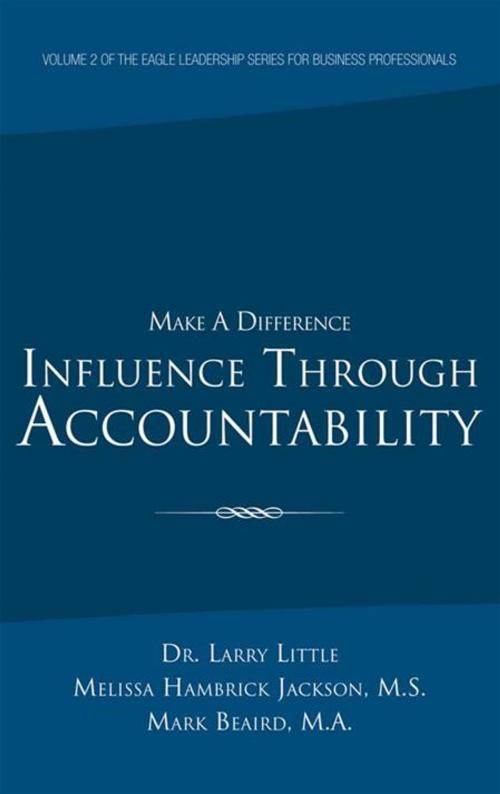 Cover of the book Make a Difference: Influence Through Accountability by Larry Little, iUniverse