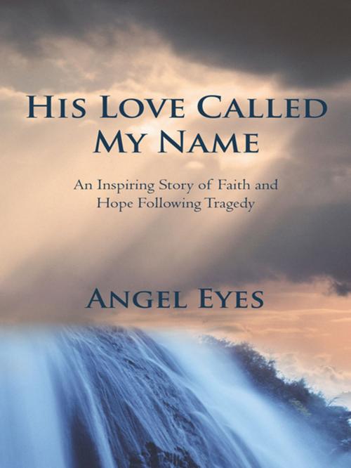 Cover of the book His Love Called My Name by Angel Robey, iUniverse