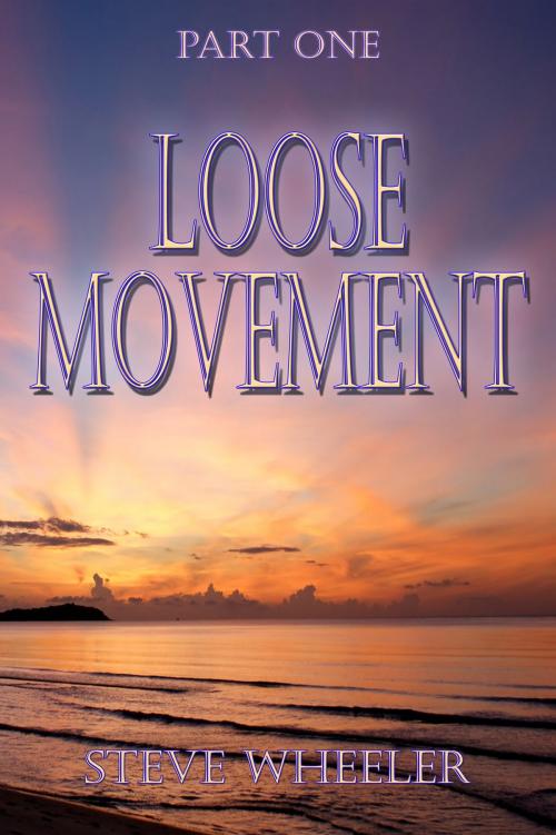 Cover of the book Loose Movement Part 1 by Steve Wheeler, Steve Wheeler
