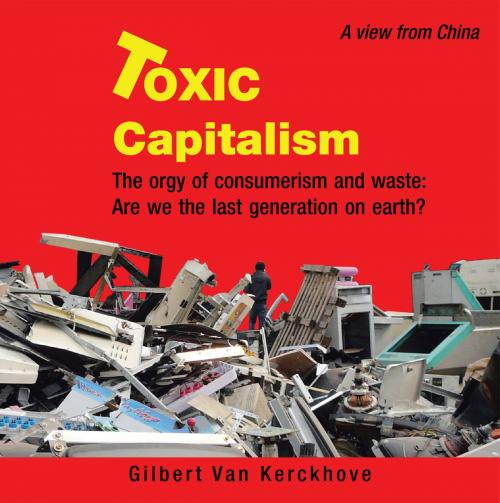 Cover of the book Toxic Capitalism by Gilbert Van Kerckhove, AuthorHouse UK