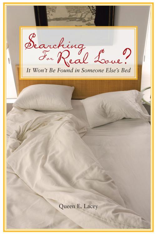 Cover of the book Searching for Real Love? by Queen E. Lacey, AuthorHouse