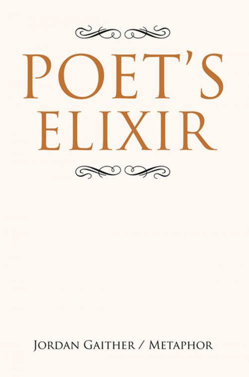 Cover of the book Poet's Elixir by Jordan Gaither, Xlibris US