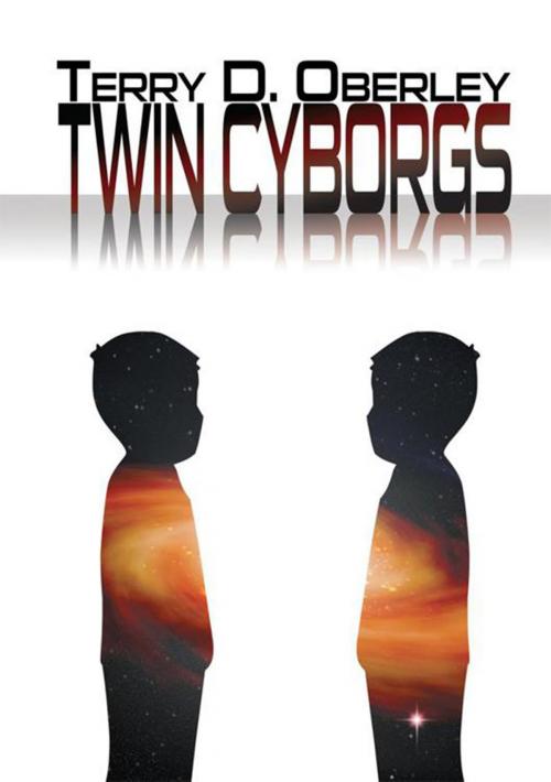 Cover of the book Twin Cyborgs by Terry D. Oberley, Xlibris US