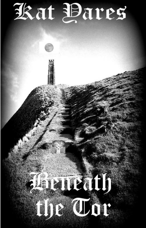 Cover of the book Beneath the Tor by Kat Yares, Kat Yares