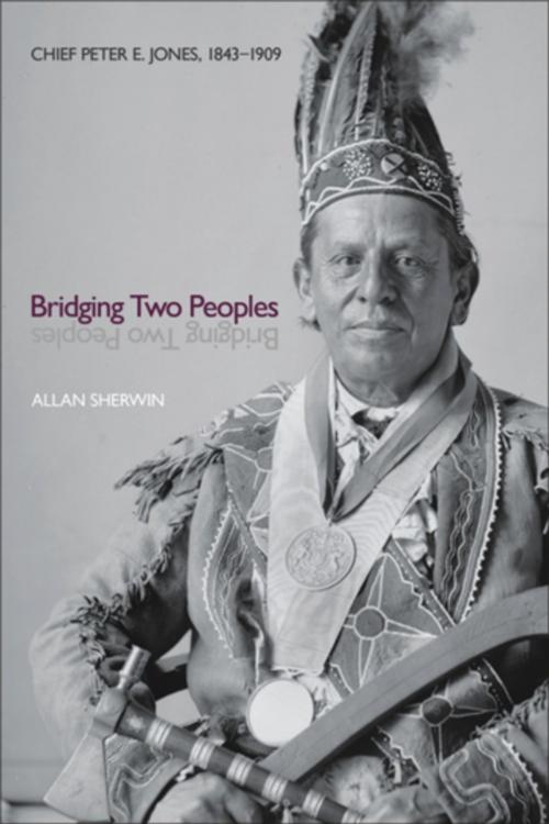 Cover of the book Bridging Two Peoples by Allan Sherwin, Wilfrid Laurier University Press