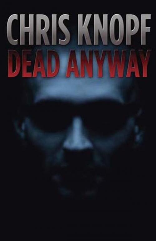 Cover of the book Dead Anyway by Chris Knopf, The Permanent Press