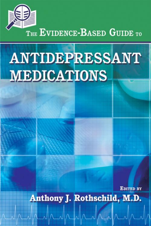 Cover of the book The Evidence-Based Guide to Antidepressant Medications by , American Psychiatric Publishing