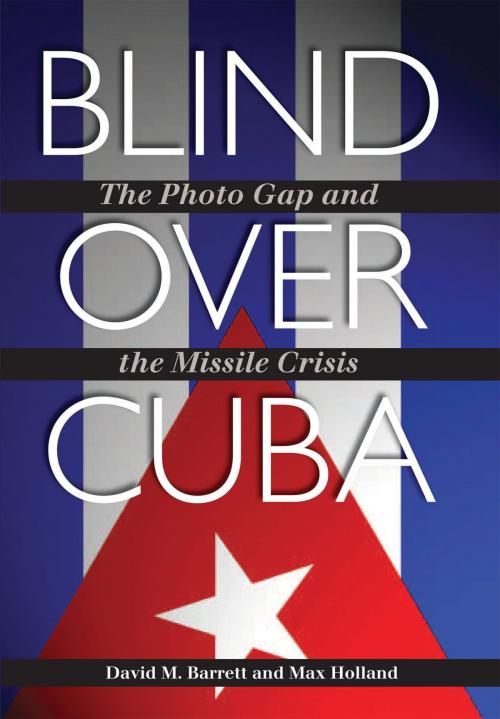 Cover of the book Blind over Cuba by David M. Barrett, Max Holland, Texas A&M University Press