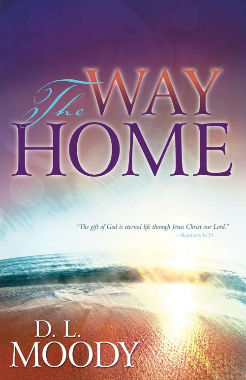 Cover of the book The Way Home by D. L. Moody, Whitaker House