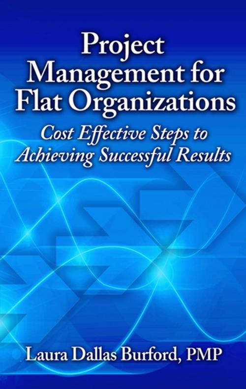 Cover of the book Project Management for Flat Organizations by Laura Dallas Burford, J. Ross Publishing
