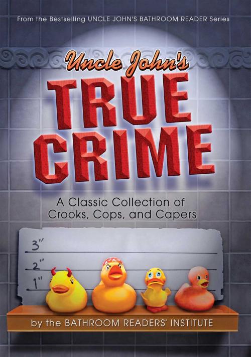 Cover of the book Uncle John's True Crime by Bathroom Readers' Institute, Portable Press