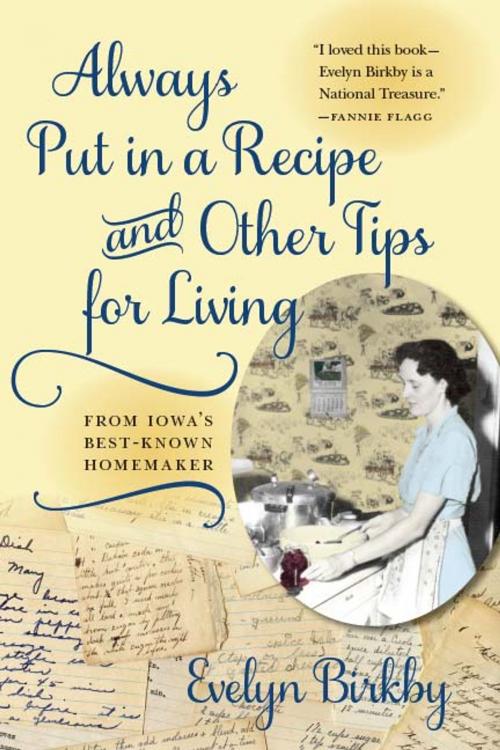 Cover of the book Always Put in a Recipe and Other Tips for Living from Iowa's Best-Known Homemaker by Evelyn Birkby, University of Iowa Press